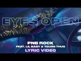 PnB Rock - Eyes Open (feat. Lil Baby & Young Thug) [Official Lyric Video]