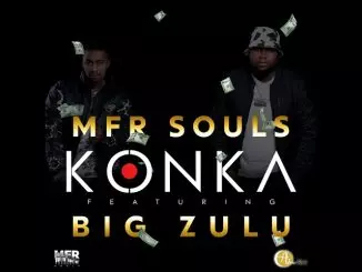 MFR Souls Feat Big Zulu - Konka
