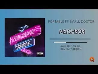 Portable ft Small Doctor - Neighbour [Official Audio]