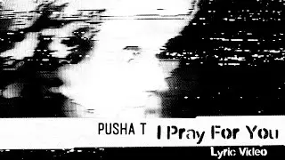 Youtube downloader Pusha T - I Pray For You ft. Labrinth & MALICE (Lyric Video)