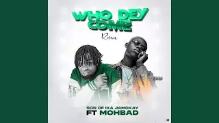 Youtube downloader Who Dey Come (feat. mohbad)