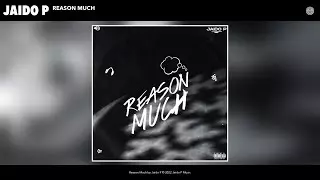 Youtube downloader Jaido P - Reason Much (Official Audio)