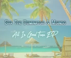 DOWNLOAD Sva The Dominator & Msindo – Anointed Sounds Mp3 | Connectloaded