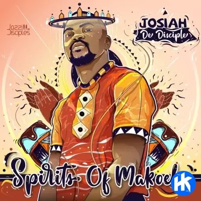 Josiah De Disciple & JazziDisciples - Spirits of Makoela [Album]