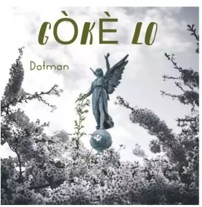 Dotman - Goke Lo Mp3 Download 