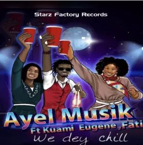 Ay El Ft Kuami Eugene - We Dey Chill Mp3 Download 