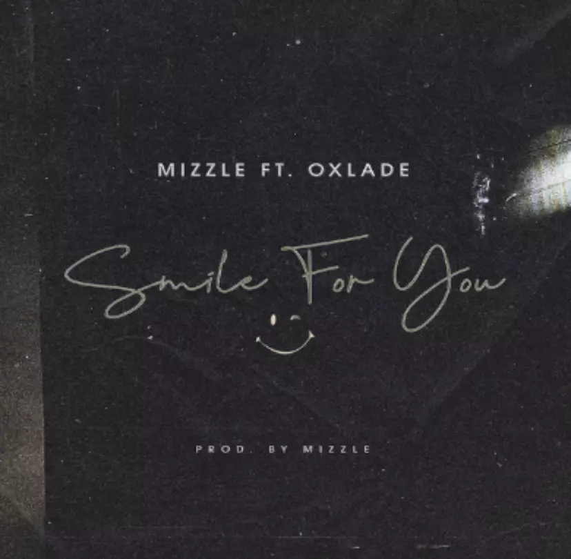 Mizzle Ft Oxlade - Smile For You