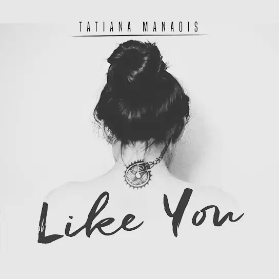 Tatiana Manaois – Like You