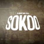 Medikal – 'Sokoo'