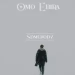 Omo Ebira Beatz – Somebody (Afro Mara)