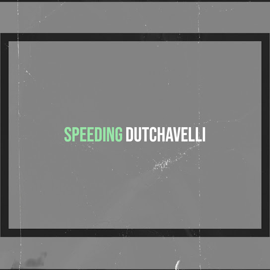 Dutchavelli – Speeding